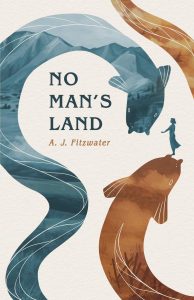 The image shows the cover of A.J Fitzwater's 'No Man's Land'. 2 eels - one blue with a mountainous landscape overlaid across its silhouette - on the left, one a burnt orange with a no mona's land landscpe - barbed wire and planes overhead - on the right. On the snout of the right eel a female figure in blue reaches out her hand to the blue eel.