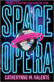 The image shows the cover of Catherynne M Valente's novel 'Space Opera'. The title Space opera is outlined in bright neon blue over a background of outerspace. On the centre of the cover overlapping the title is a discoball which has been made to look like a planet by the addition of 2 neon pink orbiting rings. 