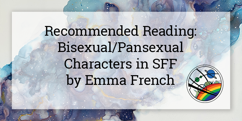 On a semi-opaque white square is written “Recommended Reading: Bisexual/Pansexual Characters in SFF by Emma French”. Below in the bottom right corner is the Glasgow in 2024 Pride logo, and the background is a galaxy cloud in shades of blue and purple going from the bottom left to top right corner of the image.